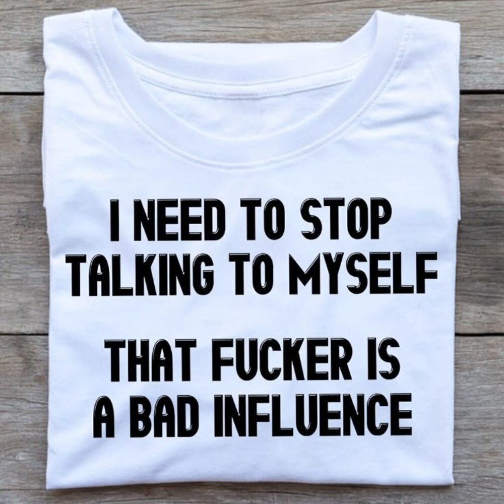 I Need To Stop Talking To Myself Shirt, Funny Quote